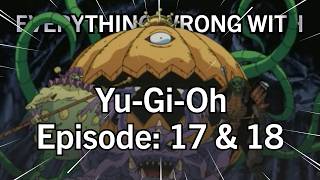 Everything Wrong with Yugioh Episode 17 amp 18 [upl. by Eekaz]