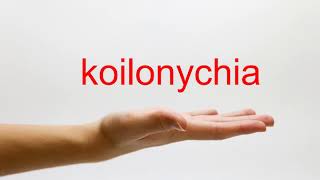 How to Pronounce koilonychia  American English [upl. by Terchie]