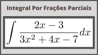 Integral de Funções Racionais Por Frações Parciais [upl. by Avla310]