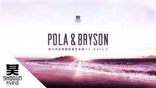 Pola amp Bryson  Hyperborean ft Data 3 [upl. by Ayotel]