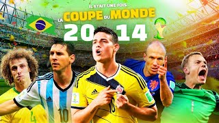 Il était une fois la COUPE du MONDE 2014 [upl. by Sapienza]