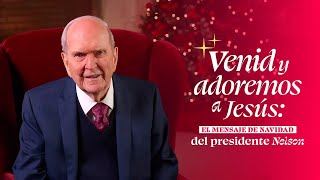 Venid y adoremos a Jesús El mensaje de Navidad del presidente Nelson [upl. by Htenay]