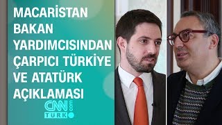 Macaristan bakan yardımcısından çarpıcı Türkiye ve Atatürk açıklaması [upl. by Secnarfyram]