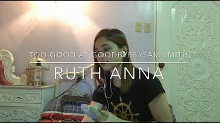 quotToo Good At Goodbyesquot COVER  Ruth Anna [upl. by Etep508]