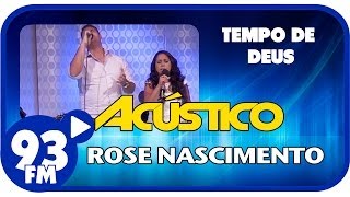 Rose Nascimento  O TEMPO DE DEUS  Acústico 93  AO VIVO  Janeiro de 2014 [upl. by Atsyrt]