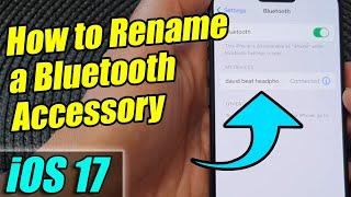 iPhone iOS 17 How to Rename a Bluetooth Accessory [upl. by Trumann]