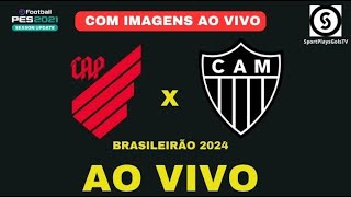 ATHLÉTICOPR X ATLÉTICOMG AO VIVO COM IMAGENS BRASILEIRÃO 2024  PES21 [upl. by Atiuqet]