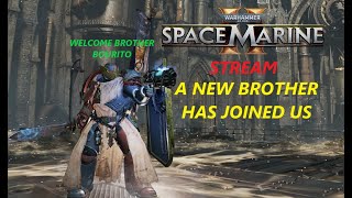 Space Marine 2 Stream A New Brother Has Joined Us [upl. by Towroy455]