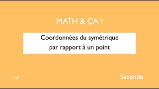 Coordonnées du symétrique par rapport à un point [upl. by Nnyleuqaj496]