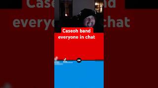 CASEOH bands everyone in chat funny funnymemes caseoh [upl. by Nnylodnewg]