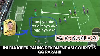 GG PARAH COURTOIS KIPER PALING REKOMENDASI STATS NYA BAGUS DAN TINGGI  FC MOBILE 23 [upl. by Sherburn]