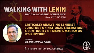 Walking with Lenin Dr Muhammad Azeem Critically analyzing Leninist juncture on National Liberation [upl. by Atteinotna]