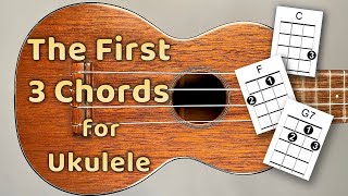 The First 3 Chords for Ukulele  For the Complete Beginner [upl. by Aretina]