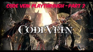 Code Vein Playthrough How many deaths will it takes us  Part 2 [upl. by Llenrag]