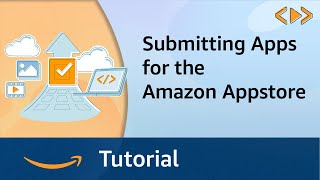 Submitting Apps for the Amazon Appstore [upl. by Annerol555]