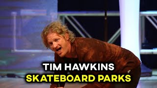 Tim Hawkins  Skateboard Parks [upl. by Gennie113]