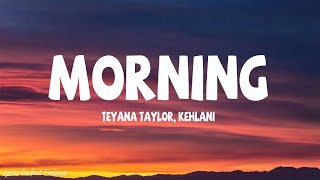 Teyana Taylor Kehlani  Morning Lyrics [upl. by Mayhew907]