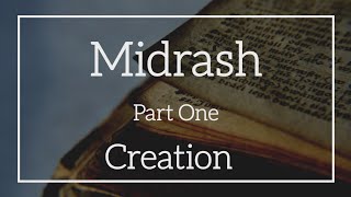 Midrash Series • Part 1 CREATION [upl. by Otreblide]