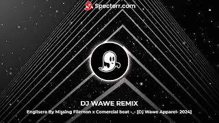 Englisera By Missing Filemon x Comercial beat  Dj Wawe Apparel 2024 [upl. by Alley]