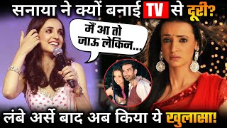 Why Sanaya Irani Doesn’t Want To Come in any TV Show [upl. by Fahey365]