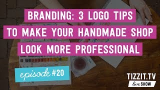 TizzitTV LIVE Show  Episode20  3 logo tips to make your handmade shop look more professional [upl. by Ailad]