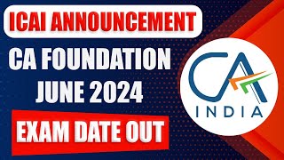 ICAI Big Announcement  CA Foundation June 24 Exam Date Out  CA Foundation June 24 Exam Form Date [upl. by Ahc]