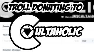 Troll Donating To Cultaholic [upl. by Mafala]