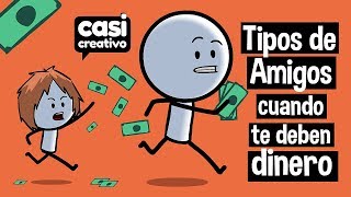 Tipos de Amigos Cuando te Deben Dinero  Casi Creativo [upl. by Asselem]