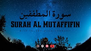 SURAH AL MUTAFFIFIN  سورۃ المطففين  CHP  83  ISLAAH DEEN  TILAWAT E  QURAN [upl. by Corene]