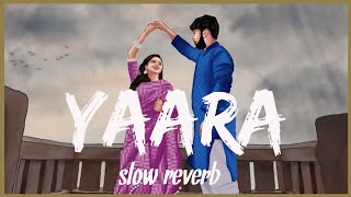 YAARA SONG slowed and reverb  love song [upl. by Amliw]