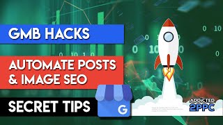 Google My Business Tips and Tricks Automating Posts amp Image SEO 🚀 [upl. by Shirah438]