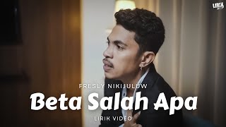 FRESLY NIKIJULUW  BETA SALAH APA Lirik Video  LIRIK TIMUR TERBARU [upl. by Mcgean]