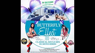 DJ DOTCOM PRESENTS BUTTERFLY EFFECT CLASSICAL SOULS MIX DIAMOND SERIES [upl. by Viehmann]