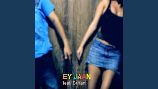 Ey Jaan feat Brittani [upl. by Wincer]