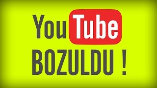 YOUTUBE BOZULDU [upl. by Gnilyam]