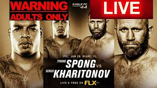 EAGLE FC 44 TYRONE SPONG VS SERGEI KHARITONOV LIVE CHILL REACTION STREAMCOMMENTARY ONLY [upl. by Enaht]