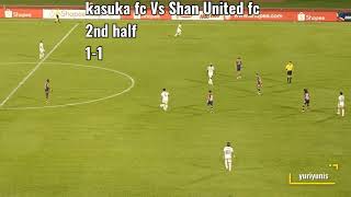 kasuka fc vs Shan united fc  2nd half 11 shopeeCupasianclubchampionship [upl. by Neddie]