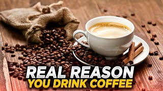 The Real Reason You Should Drink Coffee [upl. by Eldreeda]