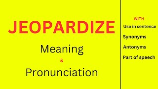 How to Say Jeopardize  Meaning of Jeopardize  English Pronunciation Practice [upl. by Lanrev207]