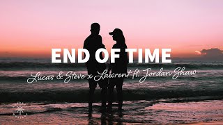 Lucas amp Steve x Lawrent  End Of Time Lyrics ft Jordan Shaw [upl. by Goerke]