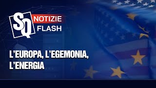 L’EUROPA L’EGEMONIA L’ENERGIA  Notizie Flash del 15112024 [upl. by Rockefeller636]