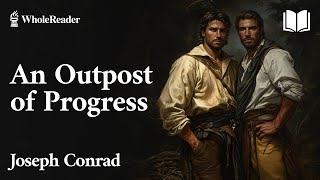 An Outpost of Progress  Joseph Conrad  Travel [upl. by Gallager]