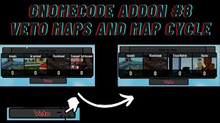 GNOMECODE ADDON 8 Map Cycle and Veto Maps PROB BUGGED FOR MUTLITY PLAYER [upl. by Anuala]