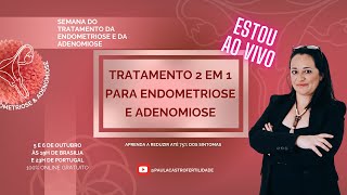 Tratamento 2 em 1 para Endometriose e Adenomiose [upl. by Varhol]