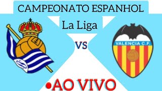 REAL SOCIEDAD X VALENCIA AO VIVO CAMPEONATO ESPANHOL 28092024  EM TEMPO REAL [upl. by Hama]