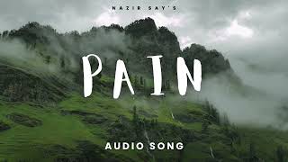 P A I N  Heartbreak Audio Song  Nazir Says [upl. by Neicul]