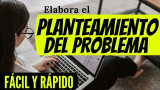 CÓMO REDACTAR EL PLANTEAMIENTO DEL PROBLEMA PASO A PASO CON EJEMPLO PROYECTO DE INVESTIGACIÓN [upl. by Wolf]