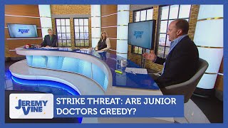 Strike Threat Are junior doctors greedy Feat Guto Harri amp Tessa Dunlop  Jeremy Vine [upl. by Notelrahc]