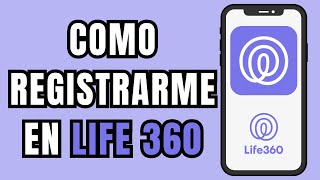 ☑️ COMO REGISTRARSE EN LIFE 360 PASO A PASO 😱🗺️ [upl. by Leonora]