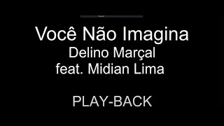 Você Não Imagina  Delino Marçal Feat Midian Lima  PLAYBACK [upl. by Vastha994]